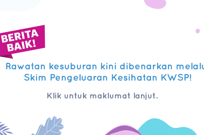 Rawatan Kesuburan Melalui Skim Kesihatan EPF